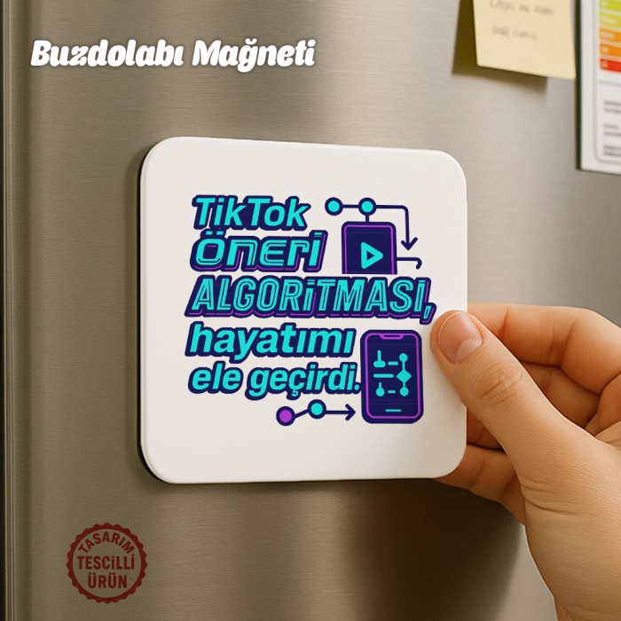 TikTok Öneri Algoritması Hayatımı Ele Geçirdi Buzdolabı Magneti