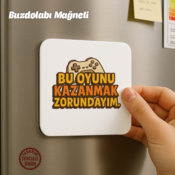 Bu Oyunu Kazanmak Zorundayım Buzdolabı Magneti