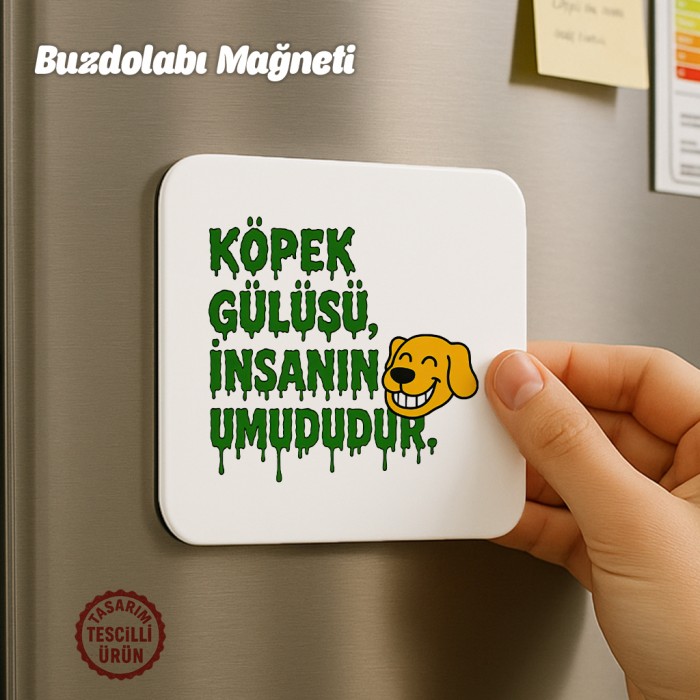 Köpek Gülüşü İnsanın Umududur Buzdolabı Magneti
