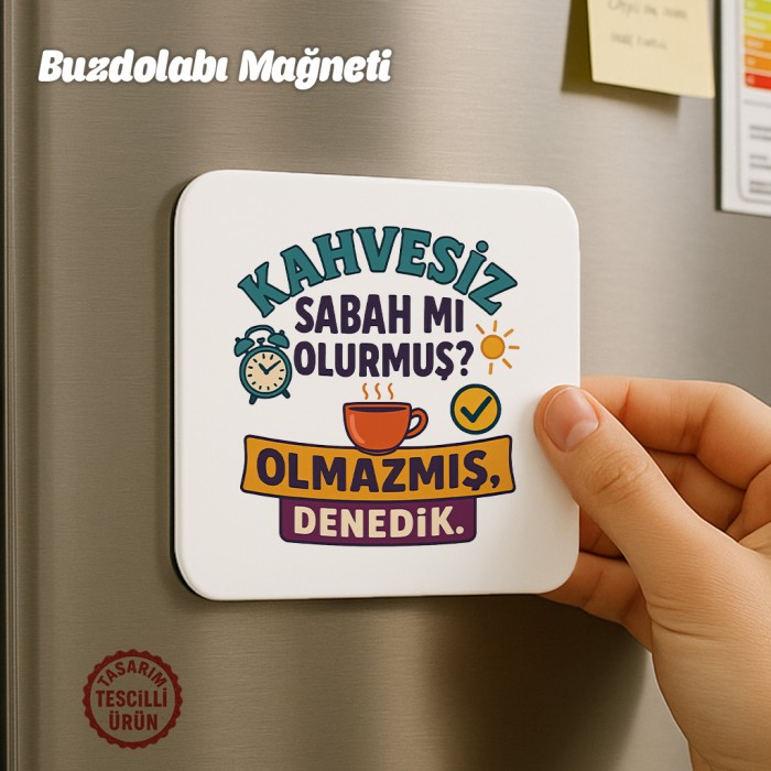 Kahvesiz Sabah Mı Olurmuş Buzdolabı Magneti