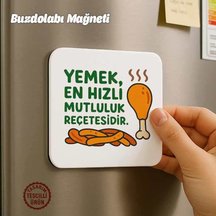 Yemek En Hızlı Mutluluk Reçetesidir Buzdolabı Magneti