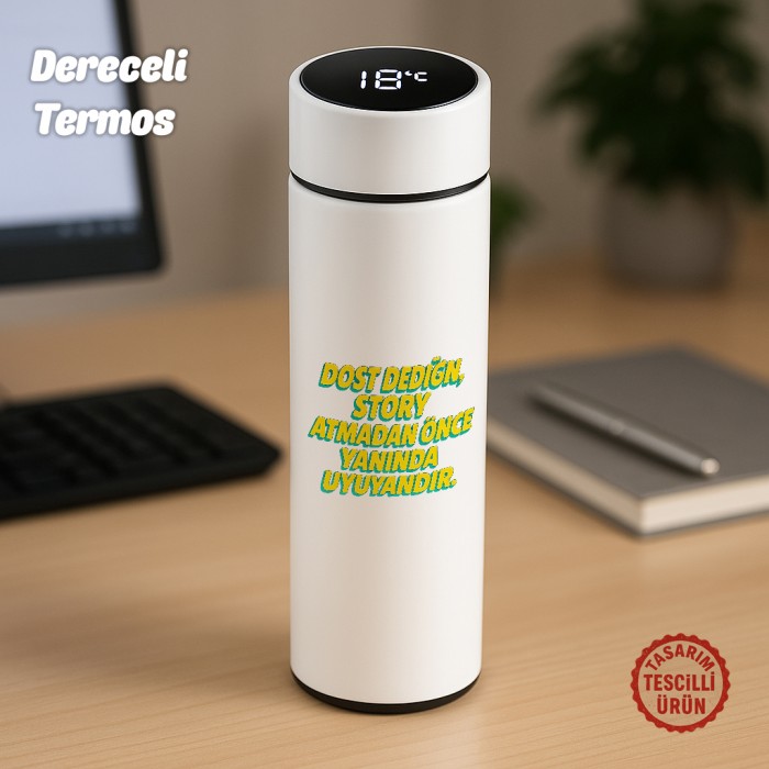 Dost Dediğin Story Atmadan Önce Yanında Uyuyandır Dereceli Termos