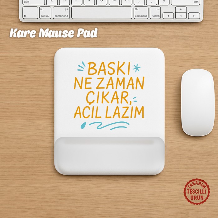 Baskı Ne Zaman Çıkar Acil Lazım Kare Mouse Pad