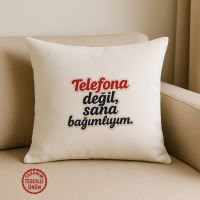 Telefona Değil Sana Bağımlıyım Kare Yastık