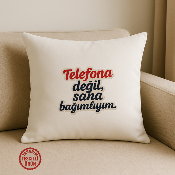 Telefona Değil Sana Bağımlıyım Kare Yastık