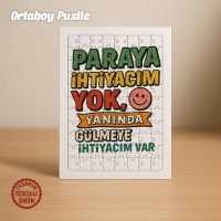 Paraya İhtiyacım Yok, Yanında Gülmeye İhtiyacım Var Orta Boy Puzzle