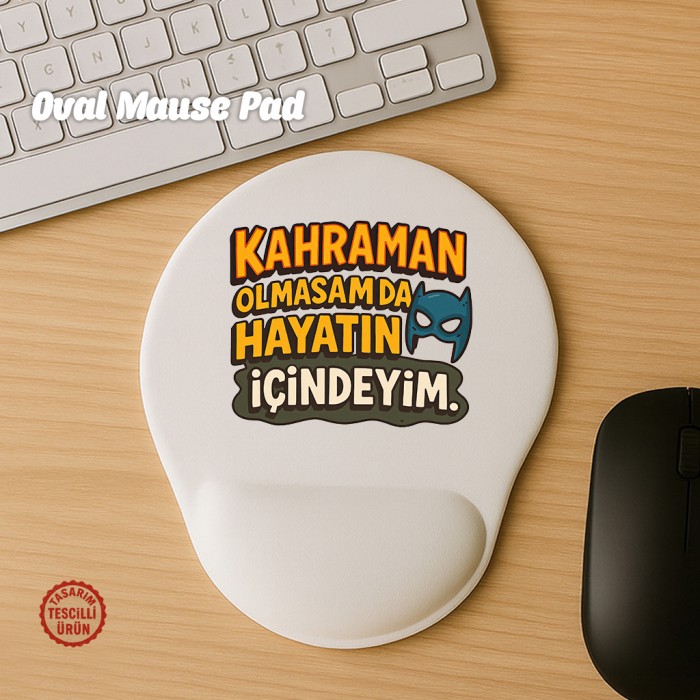 Kahraman Olmasam da Hayatın İçindeyim Oval Mouse Pad