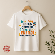 Reels Çekmek, En İyi Enerji Patlamasıdır Tişört