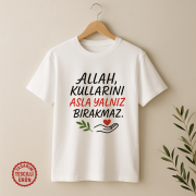 Allah, Kullarını Asla Yalnız Bırakmaz Tişört