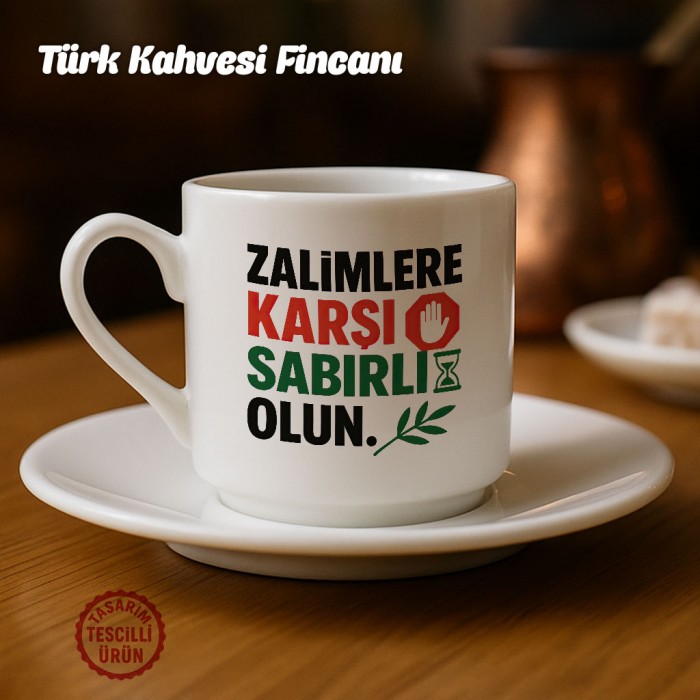 Zalimlere Karşı Sabırlı Olun Türk Kahvesi Fincanı