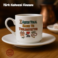Aşkın Yolu Sabır ve Teslimiyettir Türk Kahvesi Fincanı