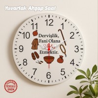 Dervişlik, Fani Olana Veda Etmektir Yuvarlak Ahşap Saat