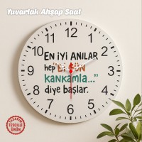 En İyi Anılar Her "Bi Gün Kankamla" Diye Başlar Yuvarlak Ahşap Saat